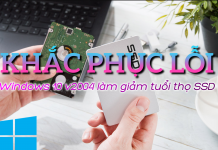 Hướng dẫn cách khắc phục lỗi Windows 10 v2004 làm giảm tuổi thọ ổ SSD