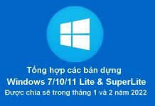 Tổng hợp các bản dựng Windows 7/10/11 Lite & SuperLite tháng 1-2/2022